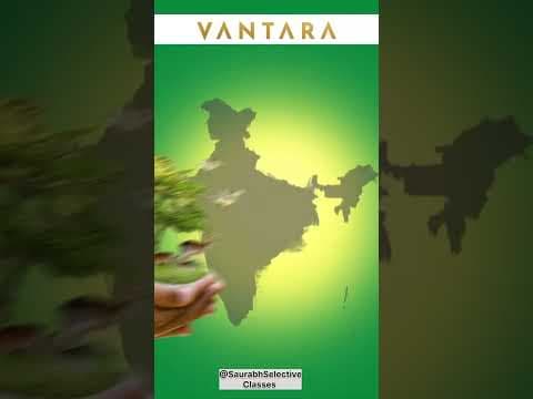 Vantara : Star of the Forest, Anant Ambani Initiative #saurabhselectiveclasses #currentaffairs